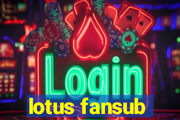 lotus fansub